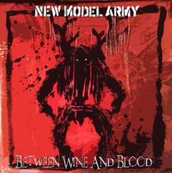 New Model Army : Between Wine and Blood